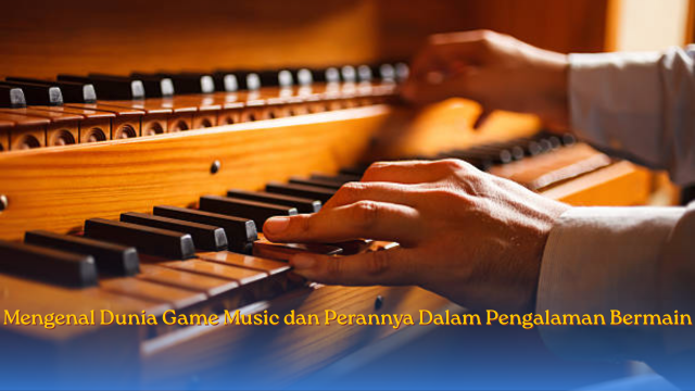 Mengenal Dunia Game Music